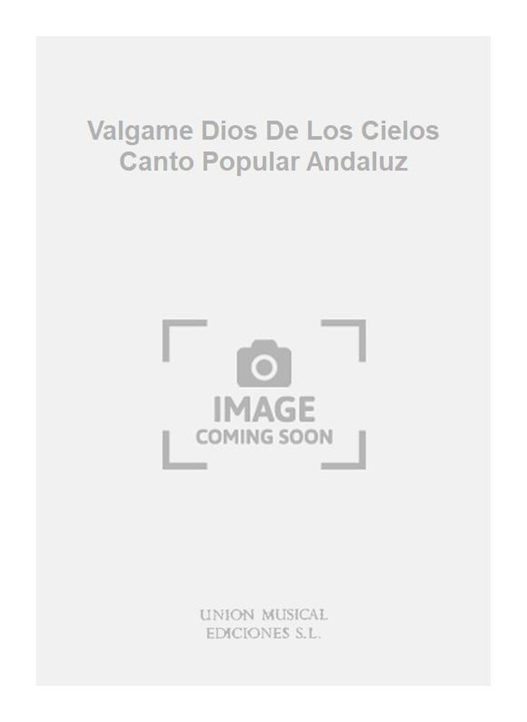 Valgame Dios De Los Cielos Canto Popular Andaluz